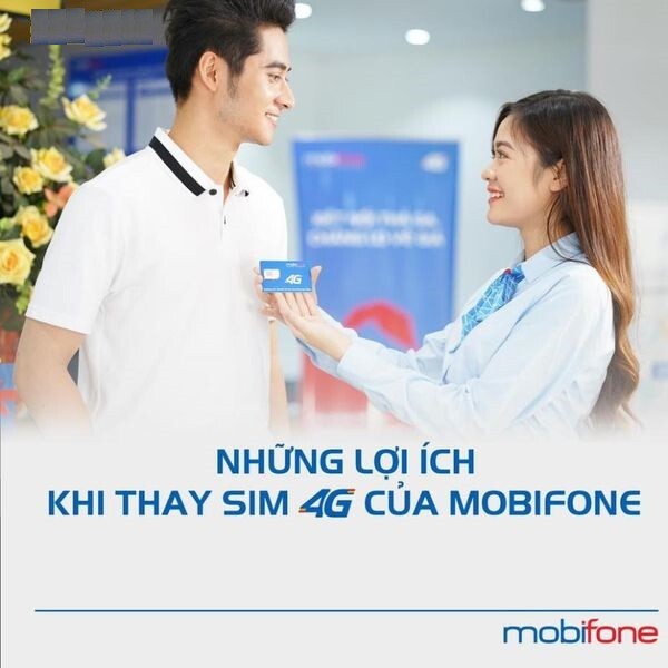 NHỮNG LỢI ÍCH KHI THAY SIM 4G CỦA MOBIFONE
